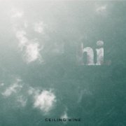 Ceiling Wine - Hi. (2026) Hi-Res