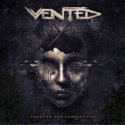 Vented - Cruelty And Corruption (2022) Hi-Res