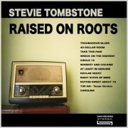 Stevie Tombstone - Raised on Roots (2021)