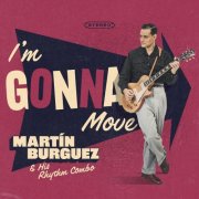 Martín Burguez, His Rhythm Combo - I'm Gonna Move (2025)