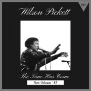 Wilson Pickett - The Time Has Come (Live New Orleans '77) (2025)