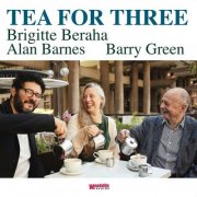 Brigitte Beraha, Alan Barnes and Barry Green - Tea for Three (2025) [Hi-Res]