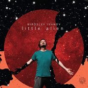 Miroslav Ivanov - Little Alien (2019)