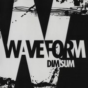 Waveform - Dim Sum (2013)