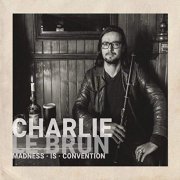 Charlie Le Brun - Madness Is Convention (2019)