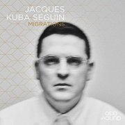 Jacques Kuba Séguin - Migrations (2019)