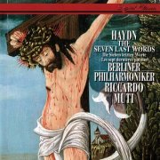 Berliner Philharmoniker, Riccardo Muti - Haydn: The Seven Last Words of Our Saviour on the Cross (Orchestral version, 1786) (1993)