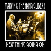 Marvin & the Hang Gliders - New Thing Going On (2015)