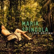 Maria Spíndola - Fogo Original (2012/2026)