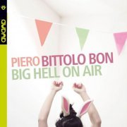 Piero Bittolo Bon - Big Hell on Air (2016) FLAC