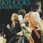 Skyhooks - Live! Be In It (1991) CD-Rip