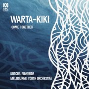 Kutcha Edwards, Melbourne Youth Orchestra, Brett Kelly - Warta-Kiki: Come Together (2026) [Hi-Res]