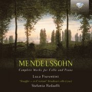 Luca Fiorentini, Stefania Redaelli - Mendelssohn: Complete Works for Cello and Piano (2012)