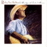 Ricky Van Shelton - A Bridge I Didn't Burn (1993)