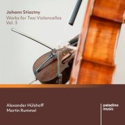 Alexander Hülshoff, Martin Rummel - Johann Stiastny: Works for Two Violoncellos, Vol. 3 (2025)