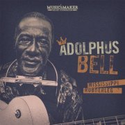 Adolphus Bell - Mississippi Rubberleg (2016)