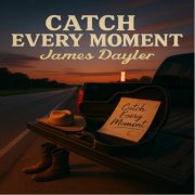 James Dayler - Catch Every Moment (2025) Hi-Res