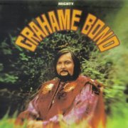 Grahame Bond - Mighty Grahame Bond (Reissue) (1969/2004)