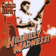 Cousin Harley - Hillbilly Madness! (2006)