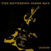 The Reverend Jesse Ray - ¡ADIOS! (2024)