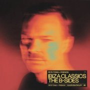 Pete Tong - Pete Tong + Friends: Ibiza Classics – The B-Sides (2022)