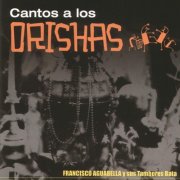 Francisco Aguabella feat. Tambores Bata - Cantos a los Orishas (2006)