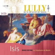 La Simphonie du Marais, Hugo Reyne - Lully: Isis (Ou le Musicien du Soleil, Vol. VII) (2005)