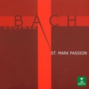 Ton Koopman - Bach: St Mark Passion, BWV 247 (Reconstruction by Ton Koopman) (2000/2020)