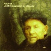 Alpha - Lost in a Garden of Clouds 1-2 (2004/2006)