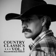 WILLIAM MICHAEL MORGAN - Country Classics Vol. 1 (2024)