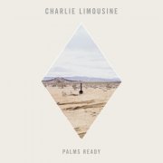 Charlie Limousine - Palms Ready (2017)