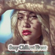 Sexy Chillout Fever (Deluxe Cafe Bar Lounge Music and Smooth Easy Listening Tunes) (2015)