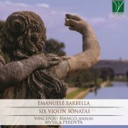 Vincenzo Bianco & Musica Perduta - Emanuele Barbella: Six Violin Sonatas (2018)