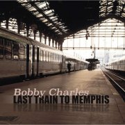 Bobby Charles - Last Train To Memphis (Bonus tracks) (2025)