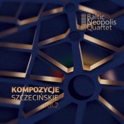 Baltic Neopolis Quartet, Tomasz Szczęsny, Łukasz Górewicz, Emanuel Salvador & Emilia Goch Salvador - Kompozycje Szczecińskie, Vol. 2 (2026) Hi-Res