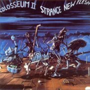 Colosseum II - Strange New Flesh (1976) {1987, Reissue}