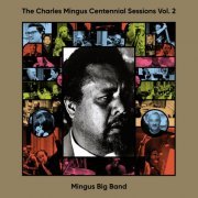 Mingus Big Band - The Charles Mingus Centennial Sessions Vol. 2 (2024) [Hi-Res]