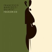 Francesco Marcocci Quintet - Folklorico (2014)