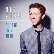 Nick Ziobro - A Lot of Livin' to Do (2014)