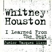 Whitney Houston - I Learned From The Best (Junior Vasquez Mixes) (2000)