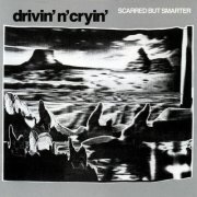 Drivin' N' Cryin' - Scarred But Smarter (1986)