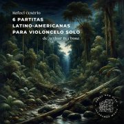 Rafael Cesario - 6 Partitas Latino-Americanas para Violoncelo Solo (2024) [Hi-Res]