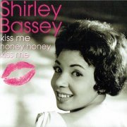 Shirley Bassey - Kiss Me Honey Honey Kiss Me (2009)