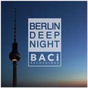 Berlin Deep Night, Vol. 2 (Best Deep House, Chill Out, House Hits) (2015)