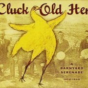 Various Artists - Cluck Old Hen | A Barnyard Serenade 1926-1940 (2012)