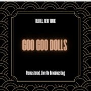The Goo Goo Dolls - Bethel, New York (Remastered, Live On Broadcasting) (2025) [Hi-Res]