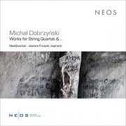 Michał Dobrzyński, NeoQuartet & Joanna Freszel - Michał Dobrzyński: Works for String Quartet & … (2025) Hi-Res