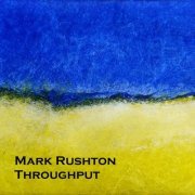 Mark Rushton - Throughput (2018)