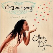 Sherry Dyanne - Sing Me A Song (Bonus Tracks) (2013)