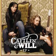 Caitlin & Will - Caitlin & Will - EP (2009)